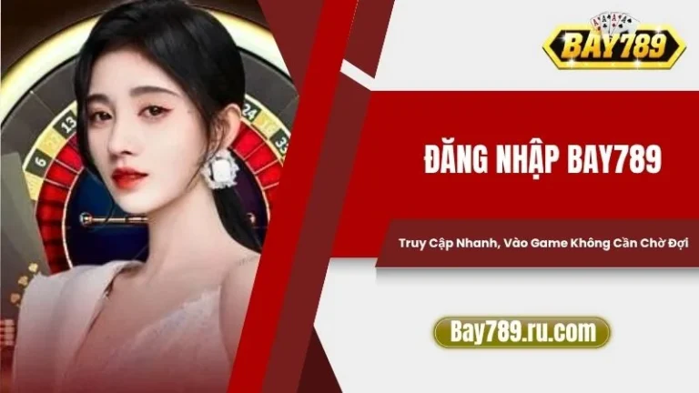 Đăng Nhập Bay789: Truy Cập Nhanh, Vào Game Không Cần Chờ Đợi 3 Đăng Nhập Bay789: Truy Cập Nhanh, Vào Game Không Cần Chờ Đợi
