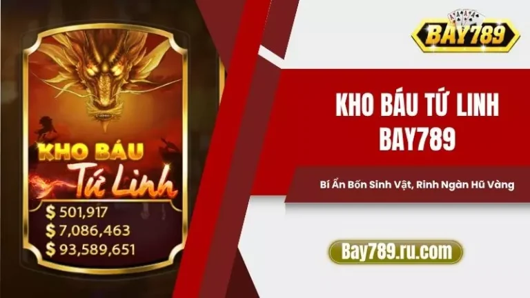 Kho Báu Tứ Linh Bay789 - Bí Ẩn Bốn Sinh Vật, Rinh Ngàn Hũ Vàng
