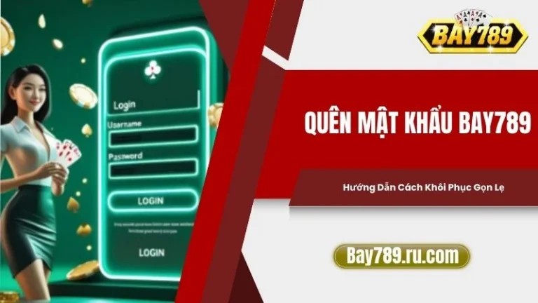 Quên Mật Khẩu Bay789 - Hướng Dẫn Cách Khôi Phục Gọn Lẹ